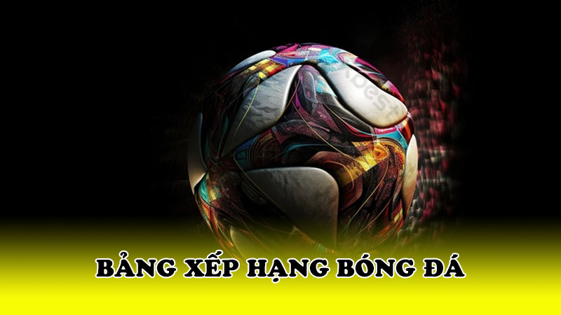 Bảng xếp hạng bóng đá