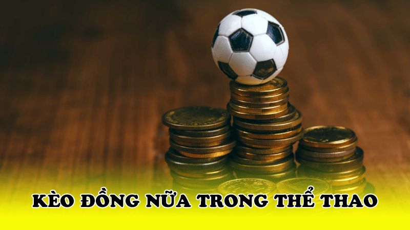 Kèo đồng nữa trong thể thao