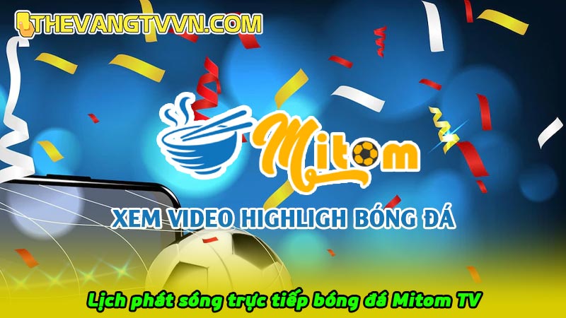 Lịch phát sóng trực tiếp bóng đá Mitom TV